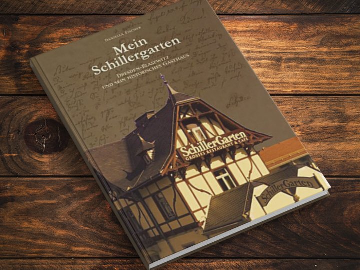 Ein Buch mit dem Titel „Mein Schillergarten. Dresden-Blasewitz und sein historisches Gasthaus“ Ein Buch mit dem Titel „Mein Schillergarten. Dresden-Blasewitz und sein historisches Gasthaus“